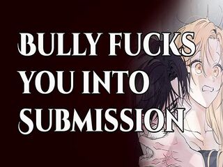 FUCKED into Submission by Your BULLY  M4F Power Play Erotic Audio Roleplay
